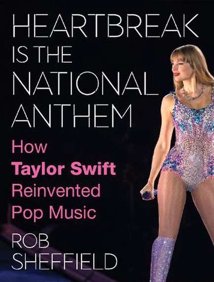 HEARTBREAK IS THE NATIONAL ANTHEM : HOW TAYLOR SWIFT REINVENTED POP MUSIC