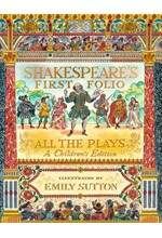 SHAKESPEARE'S FIRST FOLIO: ALL THE PLAYS : A CHILDREN'S EDITION