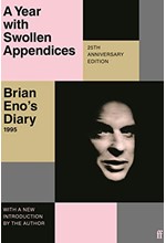 A YEAR WITH SWOLLEN APPENDICES : BRIAN ENO'S DIARY