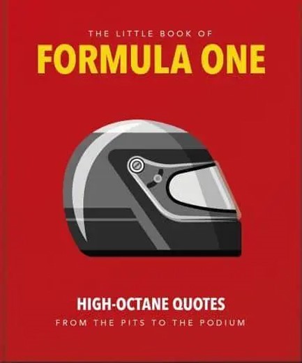 THE LITTLE GUIDE TO FORMULA ONE : HIGH-OCTANE QUOTES FROM THE PITS TO THE PODIUM