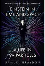 EINSTEIN IN TIME AND SPACE : A LIFE IN 99 PARTICLES