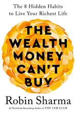 THE WEALTH MONEY CAN'T BUY : THE 8 HIDDEN HABITS TO LIVE YOUR RICHEST LIFE