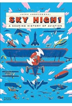 SKY HIGH! : A SOARING HISTORY OF AVIATION