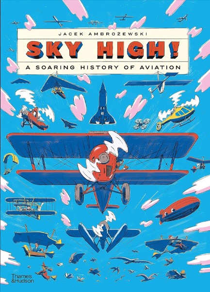 SKY HIGH! : A SOARING HISTORY OF AVIATION