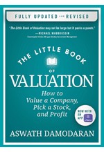 THE LITTLE BOOK OF VALUATION : HOW TO VALUE A COMPANY, PICK A STOCK, AND PROFIT