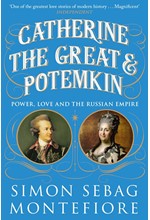 CATHERINE THE GREAT AND POTEMKIN : POWER, LOVE AND THE RUSSIAN EMPIRE