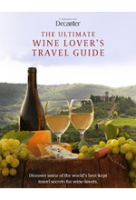 THE ULTIMATE WINE LOVER'S TRAVEL GUIDE : IN ASSOCIATION WITH DECANTER