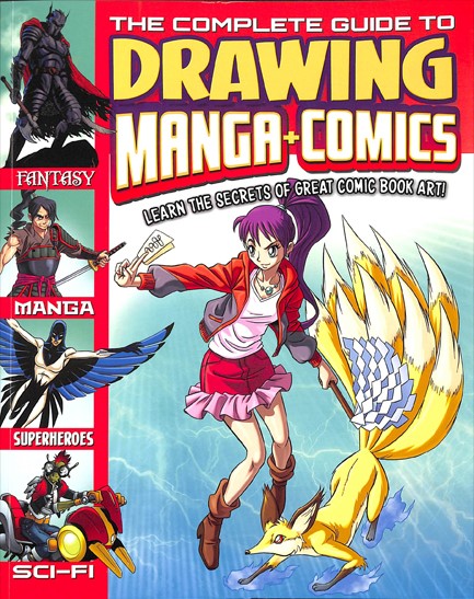 THE COMPLETE GUIDE TO DRAWING MANGA + COMICS : LEARN THE SECRETS OF GREAT COMIC BOOK ART!