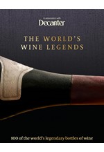 DECANTER: THE WORLD'S WINE LEGENDS : OVER 100 OF THE WORLD'S LEGENDARY BOTTLES OF WINE