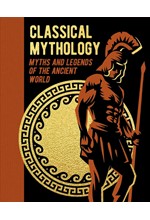 CLASSICAL MYTHOLOGY : MYTHS AND LEGENDS OF THE ANCIENT WORLD