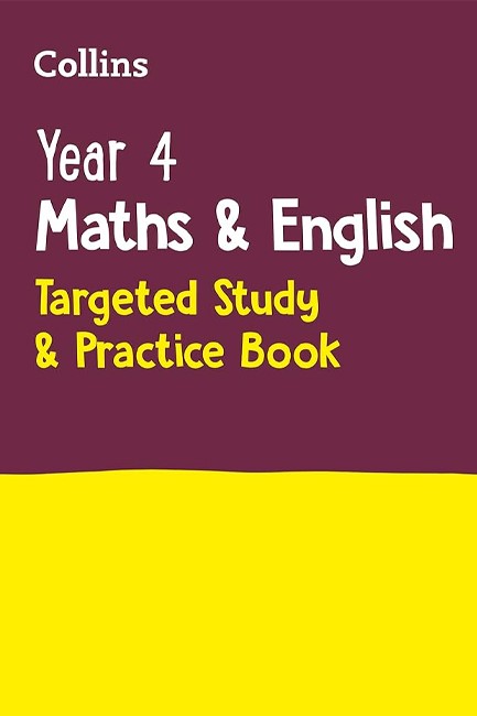 YEAR 4 MATHS AND ENGLISH KS2 TARGETED STUDY & PRACTICE BOOK : IDEAL FOR USE AT HOME