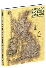 HISTORY OF BRITAIN AND IRELAND : THE DEFINITIVE VISUAL GUIDE