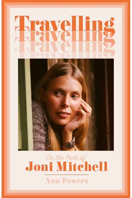 TRAVELLING : ON THE PATH OF JONI MITCHELL