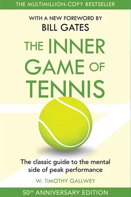 THE INNER GAME OF TENNIS : THE CLASSIC GUIDE TO THE MENTAL SIDE OF PEAK PERFORMANCE