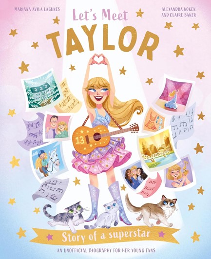 LET'S MEET TAYLOR : STORY OF A SUPERSTAR