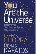 YOU ARE THE UNIVERSE : DISCOVERING YOUR COSMIC SELF AND WHY IT MATTERS