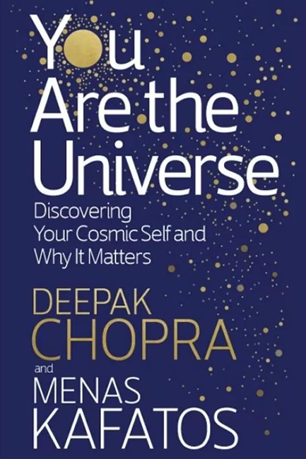 YOU ARE THE UNIVERSE : DISCOVERING YOUR COSMIC SELF AND WHY IT MATTERS