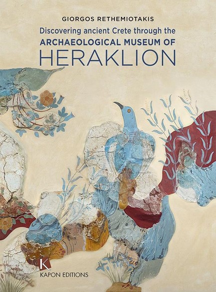 ARCHAEOLOGICAL MUSEUM OF HERAKLION: DISCOVERING CRETE (HARDBACK)