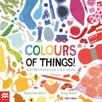 COLOURS OF THINGS! : OVER 800 EVERYDAY THINGS TO SPOT AND SAY