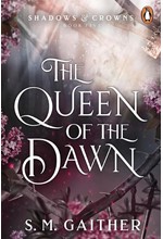 SHADOWS AND CROWNS 05: THE QUEEN OF THE DAWN