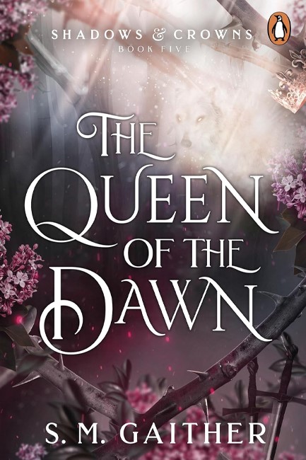 SHADOWS AND CROWNS 05: THE QUEEN OF THE DAWN