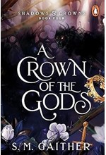 SHADOWS AND CROWNS 04: A CROWN OF THE GODS