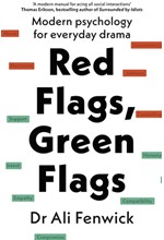 RED FLAGS, GREEN FLAGS: MODERN PSYCHOLOGY FOR EVERYDAY DRAMA