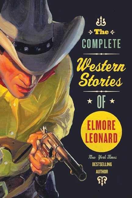 THE COMPLETE WESTERN STORIES OF ELMORE LEONARD