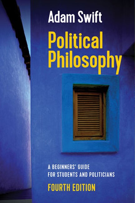 POLITICAL PHILOSOPHY : A BEGINNERS' GUIDE FOR STUDENTS AND POLITICIANS