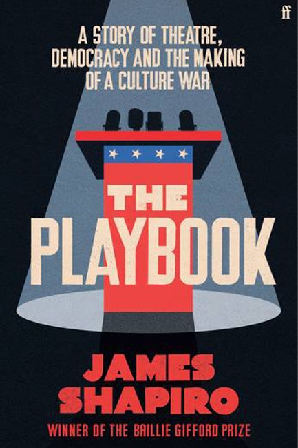 THE PLAYBOOK : A STORY OF THEATRE, DEMOCRACY AND THE MAKING OF A CULTURE WAR