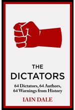 THE DICTATORS : 64 DICTATORS, 64 AUTHORS, 64 WARNINGS FROM HISTORY