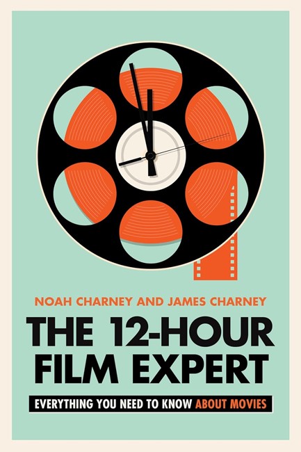 THE 12-HOUR FILM EXPERT : EVERYTHING YOU NEED TO KNOW ABOUT MOVIES