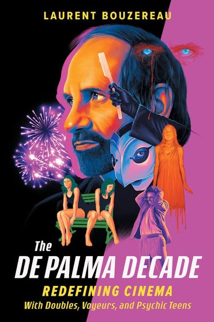 THE DE PALMA DECADE : REDEFINING CINEMA WITH DOUBLES, VOYEURS, AND PSYCHIC TEENS