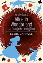 THE ADVENTURES OF ALICE IN WONDERLAND AND THROUGH THE LOOKING GLASS