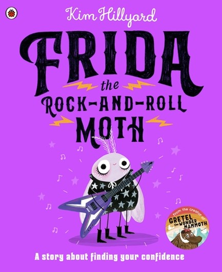 FRIDA THE ROCK-AND-ROLL MOTH : A STORY ABOUT FINDING YOUR CONFIDENCE