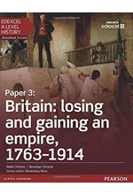 EDEXCEL A LEVEL HISTORY, PAPER 3: BRITAIN: LOSING AND GAINING AN EMPIRE, 1763-1914 STUDENT BOOK + AC