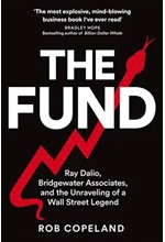 THE FUND : RAY DALIO, BRIDGEWATER ASSOCIATES AND THE UNRAVELING OF A WALL STREET LEGEND