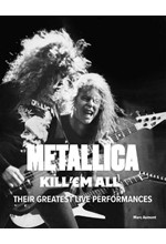 METALLICA: KILL 'EM ALL : THEIR GREATEST LIVE PERFORMANCES