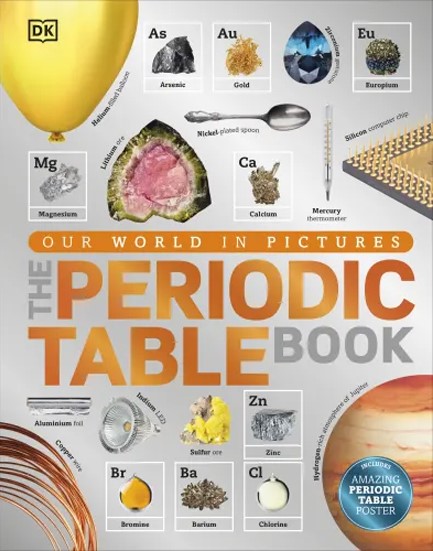 THE PERIODIC TABLE BOOK: A VISUAL ENCYCLOPEDIA OF THE ELEMENTS