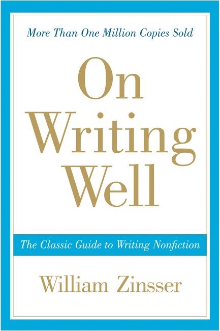 ON WRITING WELL: THE CLASSIC GUIDE TO WRITING NON FICTION