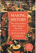 MAKING HISTORY: THE STORYTELLERS WHO SHAPED THE PAST