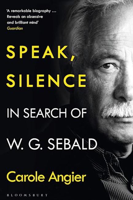 SPEAK, SILENCE: IN SEARCH OF W. G. SEBALD