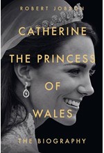 CATHERINE, THE PRINCESS OF WALES: THE BIOGRAPHY