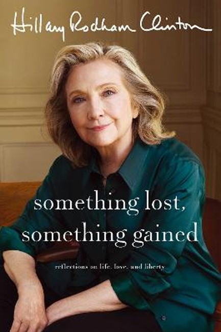 SOMETHING LOST, SOMETHING GAINED : REFLECTIONS ON LIFE, LOVE AND LIBERTY HB