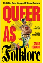 QUEER AS FOLKLORE: THE HIDDEN QUEER HISTORY OF MYTHS AND MONSTERS