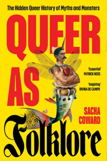 QUEER AS FOLKLORE: THE HIDDEN QUEER HISTORY OF MYTHS AND MONSTERS