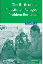 THE BIRTH OF THE PALESTINIAN REFUGEE PROBLEM REVISITED 2ND REVISED EDITION