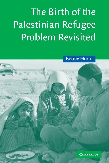 THE BIRTH OF THE PALESTINIAN REFUGEE PROBLEM REVISITED 2ND REVISED EDITION