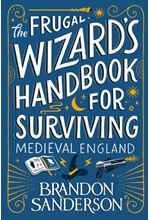 THE FRUGAL WIZARD’S HANDBOOK FOR SURVIVING MEDIEVAL ENGLAND