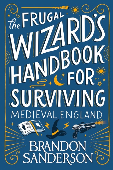 THE FRUGAL WIZARD’S HANDBOOK FOR SURVIVING MEDIEVAL ENGLAND